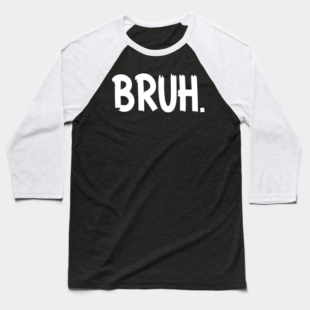 Bruh Funny Saying Meme Bro Mom Slang Boy Girls Youth Baseball T-Shirt by RickandMorty